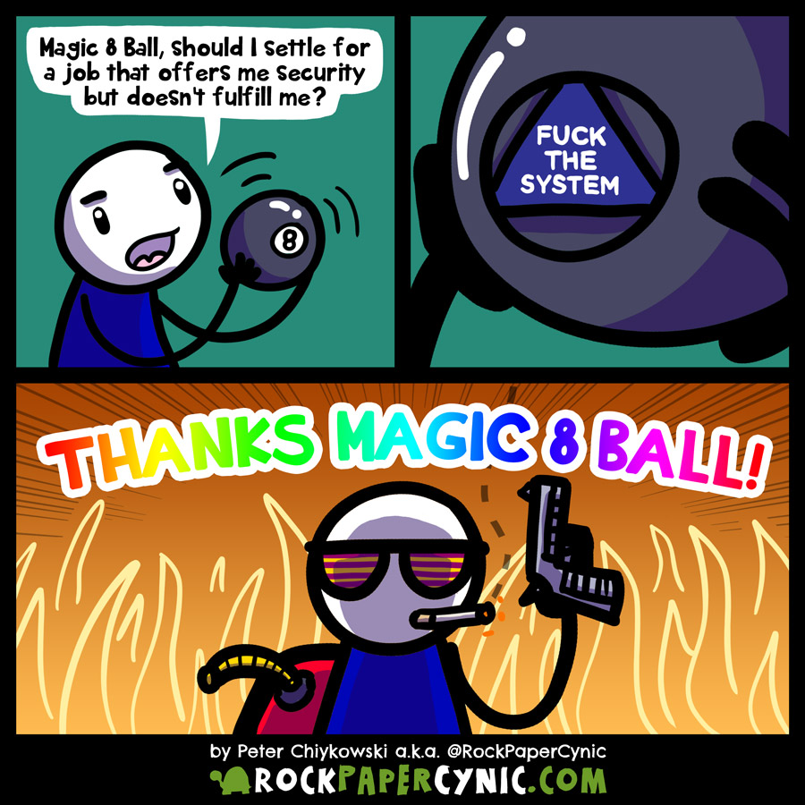 The Magic 8 Ball will solve all your problems. listen to what the Magic 8 B...