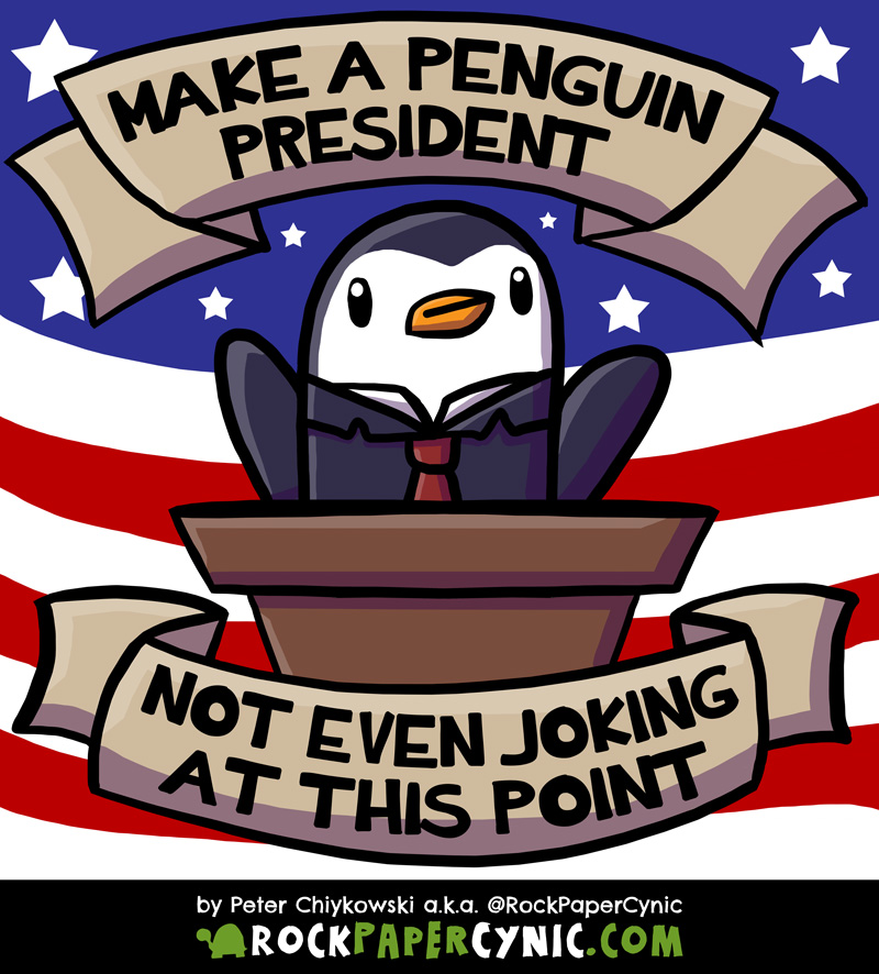 we suggest making a penguin President of the United States