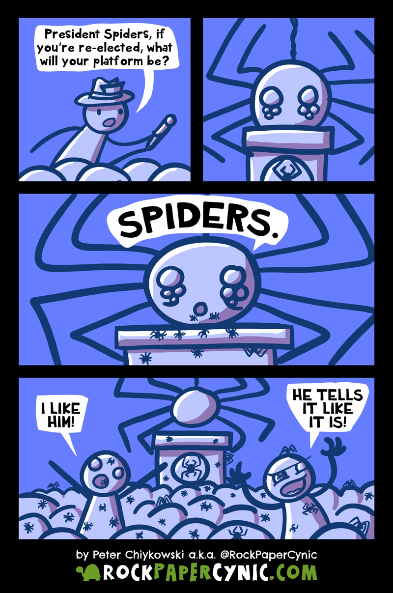 A comic about the presidential candidate who says what he means and what he means is SPIDERS SPIDERS SPIDERS